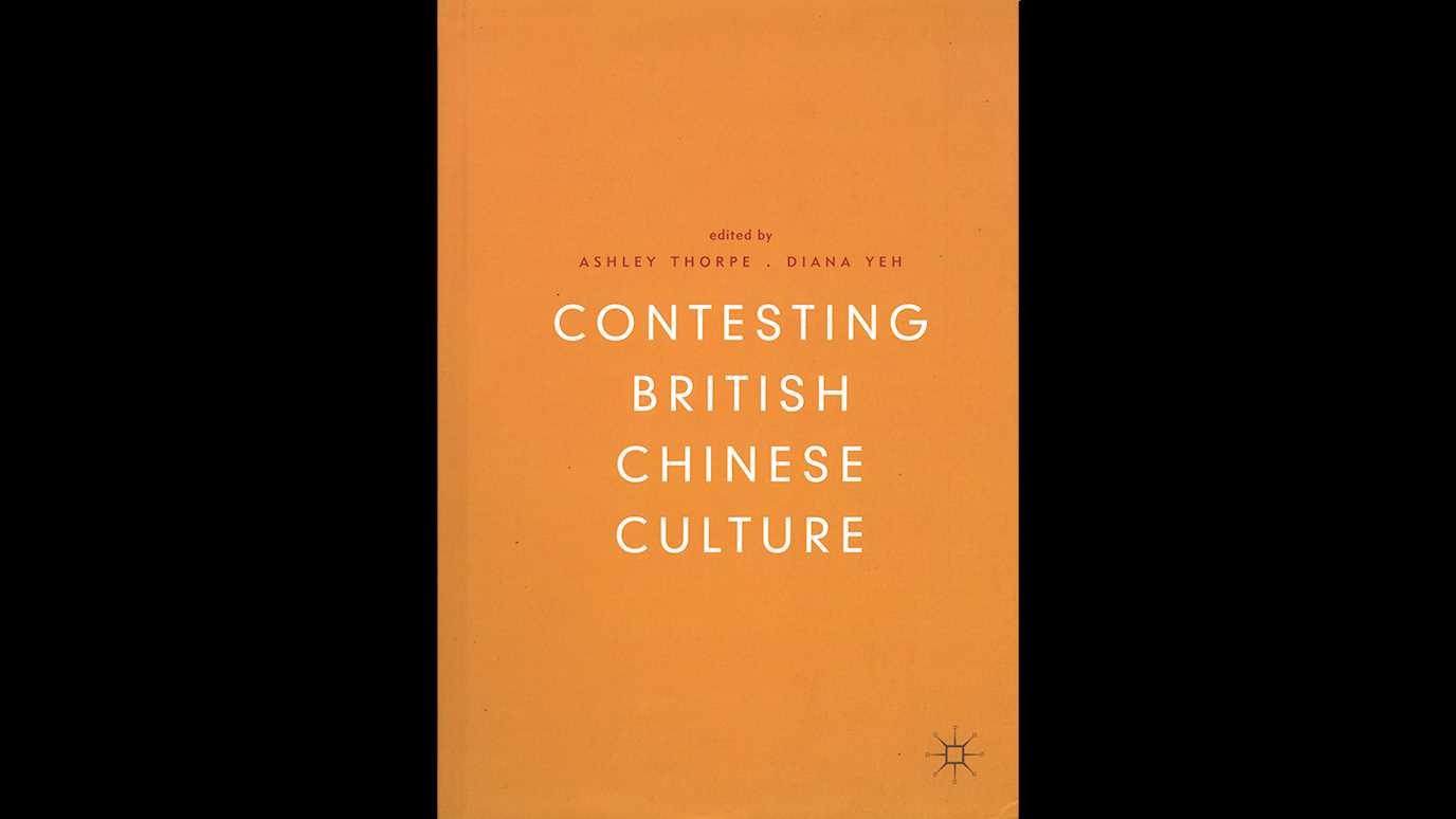 Contesting British Chinese Culture Edited by Ashley Thorpe and Diana Yeh