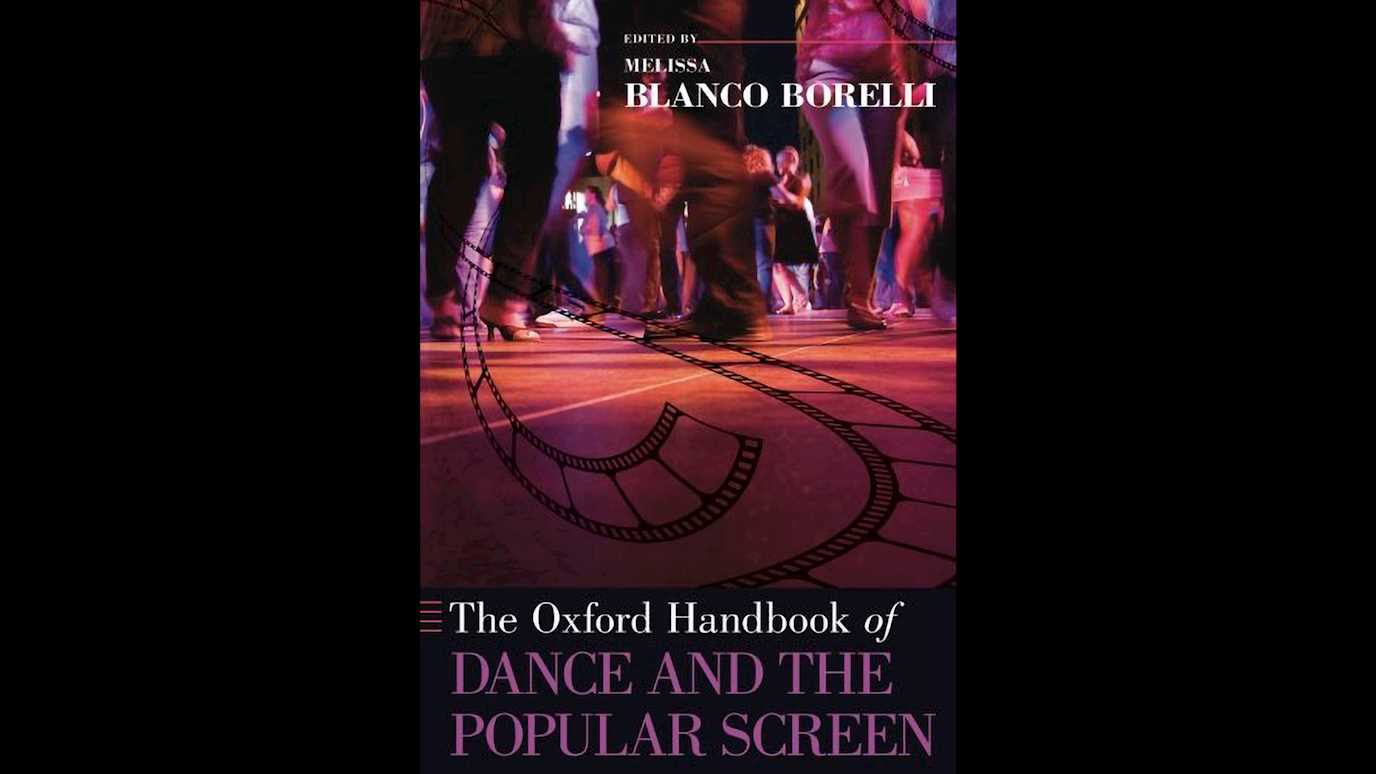 The Oxford Handbook of Dance and the Popular Screen: Edited by Melissa Blanco Borelli