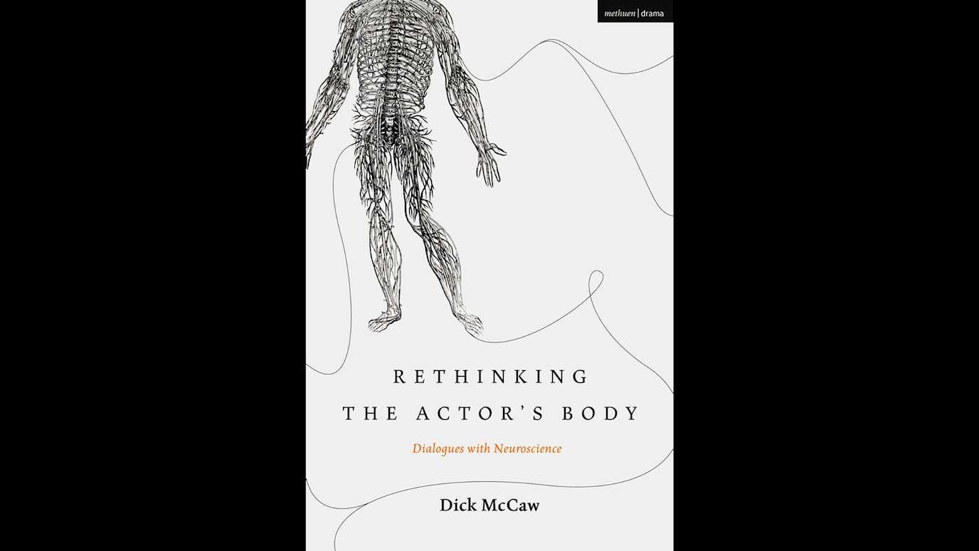 Rethinking the Actor’s Body: Dialogues with Neuroscience: By Dick McCaw