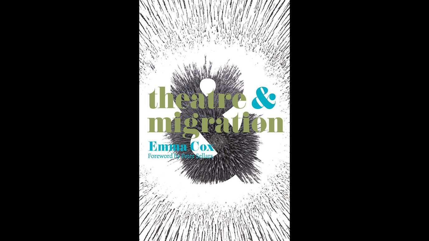 Theatre & Migration: By Emma Cox