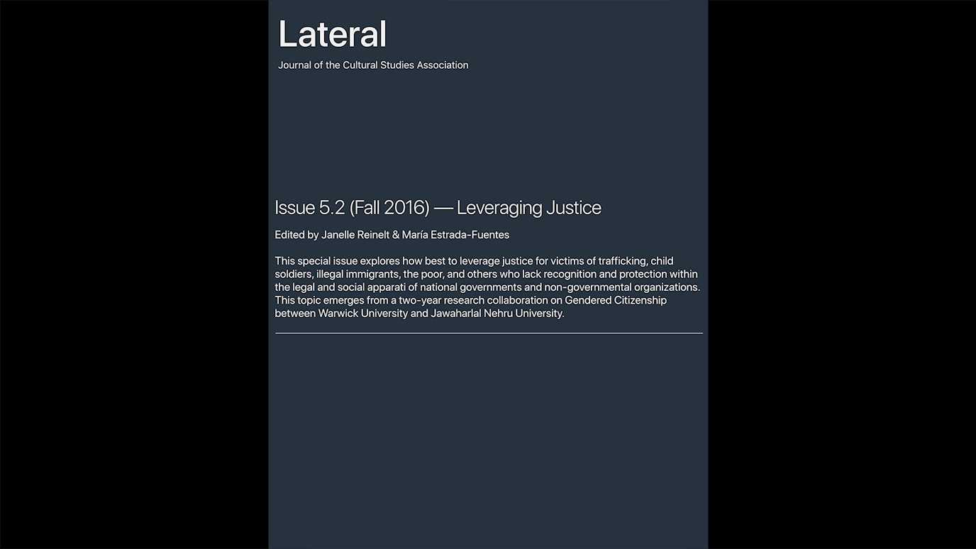 Lateral: Journal of the Cultural Studies Association. Issue 5.2 (Fall 2016) — Leveraging Justice.: Edited by Janelle Reinelt & María Estrada-Fuentes
